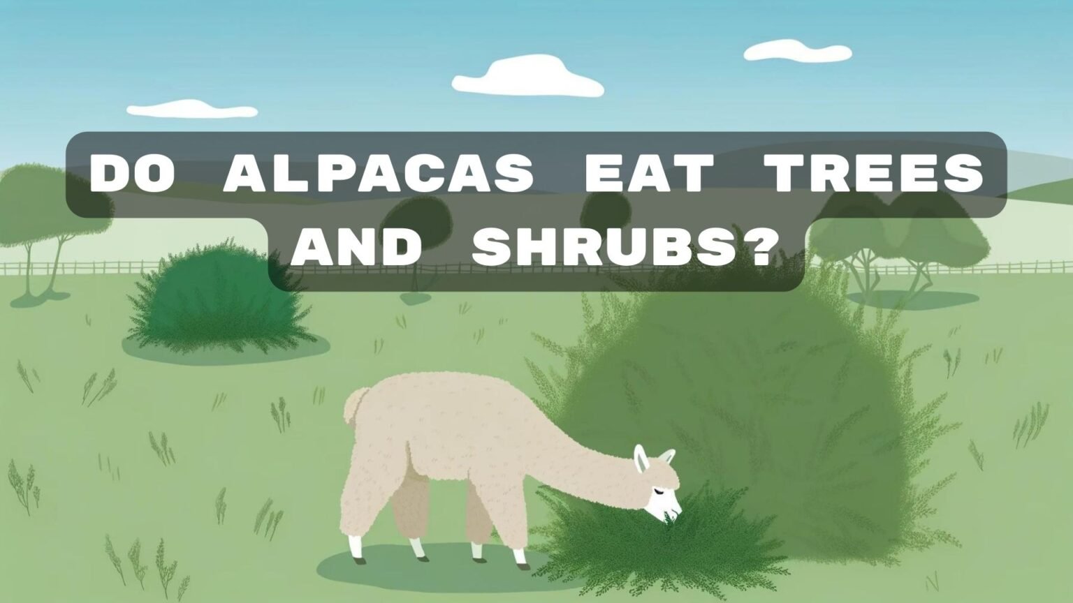 Exploring Alpaca Diets Do They Eat Trees and Shrubs?
